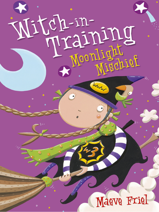 Title details for Moonlight Mischief (Witch-in-Training, Book 7) by Maeve Friel - Available